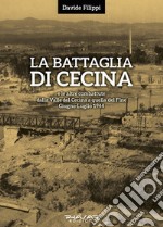 La battaglia di Cecina e le altre combattute dalla Valle del Cecina a quella del Fine. Giugno-luglio 1944 libro