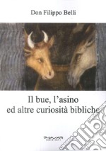 Il bue, l'asino ed altre curiosità bibliche libro