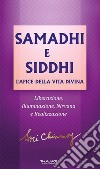 Samadhi e Siddhi. L'apice della vita divina. Liberazione, illuminazione, Nirvana e realizzazione libro