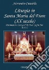 Liturgia in Santa Maria del Fiore (XX secolo). Documenti e testi dell'Archivio Capitolare. Vol. 1 libro di Ciandella Alessandro