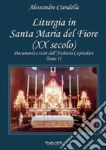 Liturgia in Santa Maria del Fiore (XX secolo). Documenti e testi dell'Archivio Capitolare. Vol. 2