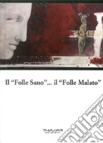 Il «folle sano»... Il «folle malato» libro