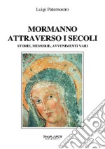 Mormanno attraverso i secoli. Storie, memorie, avvenimenti vari libro