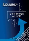 L'intelligenza a scuola libro