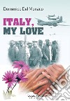 Italy, my love libro di Del Monaco Domenico