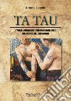 Tatau. Storia, curiosità e informazioni utili sul mondo del tatuaggio libro di Luppolo Antonio