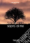 Solo il cielo sopra di me libro