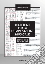 Materiali per la composizione musicale. Eptacordi e altri insiemi libro
