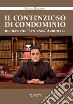 Il contenzioso di condominio risolto con «sentenza» arbitrale libro