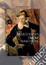 Arlecchino senza maschera libro