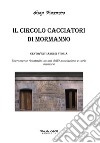 Il circolo Cacciatori di Mormanno. Centodiciannove anni di storia libro