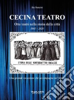 Cecina teatro. Otto teatri nella storia della città (1865-2020) libro