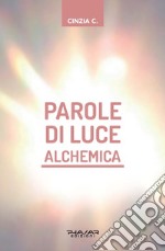 Parole di luce alchemica. Con Libro: Fiamme gemelle alchemiche libro