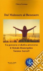 Dal malessere al benessere. Un percorso evolutivo attraverso il Metodo Bioenergetico Summa Aurea