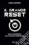 Il grande reset. Dalla pandemia alla nuova normalità libro