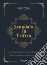 Scandalo in Eritrea. La tormentata nascita di una colonia Italiana. Il caso Livraghi-Cagnassi (Massaua 1891) libro