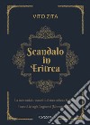 Scandalo in Eritrea. La tormentata nascita di una colonia Italiana. Il caso Livraghi-Cagnassi (Massaua 1891) libro