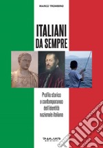 Italiani da sempre. Profilo storico e contemporaneo dell'identità nazionale italiana