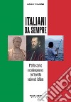 Italiani da sempre. Profilo storico e contemporaneo dell'identità nazionale italiana libro