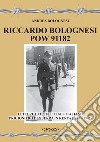 Riccardo Bolognesi POW 91182. Lettere di un Ufficiale italiano prigioniero di guerra in Kenya (1941-1946) libro di Bolognesi Andrea