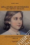 Lina, storia di un'infanzia tra mito e realtà. Lina Filangieri Ravaschieri (1848-1860) libro