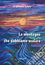 La montagna che dobbiamo scalare libro