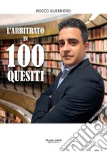 L'arbitrato in 100 quesiti libro