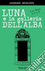 Luna e la galleria dell'alba libro