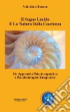 Il sogno lucido e la natura della coscienza. Un approccio psicoterapeutico e psicofisiologico integrativo libro