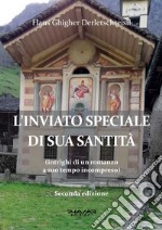 L'inviato speciale di Sua Santità (intrighi di un romanzo a suo tempo incompreso) libro