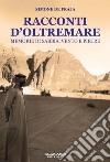 Racconti d'oltremare. Memorie di sabbia, vento e pietre libro