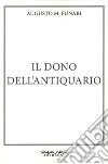 Il dono dell'antiquario libro di Funari Augusto M.