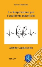 La respirazione per l'equilibrio psicofisico. Ambiti e applicazioni