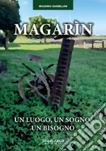 Magarìn. Un luogo, un sogno, un bisogno libro