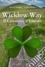 Wicklow Way. Il cammino d'Irlanda libro