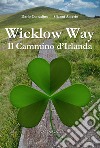 Wicklow Way. Il cammino d'Irlanda libro di Amerio Gianni Corradino Dario