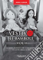 Vestivo le bambole. La sarta di paese che conquisterà la città della moda. Vol. 1 libro