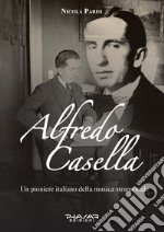 Alfredo Casella. Un pioniere italiano della musica strumentale libro