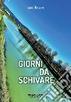 Giorni da schivare libro di Baglini Lapo