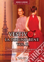 Vestivo la Torino bene. Vol. 2 libro