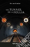 Nel tunnel della follia libro di Maiullari Giovanni