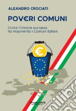 PovE.ri comuni. Come l'Unione europea ha impoverito i comuni italiani libro