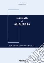 Manuale di armonia. Per conservatori e licei musicali