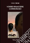 Vorrei rinascere cormorano libro