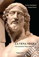 La vena negra. Una historia miguelangelesca