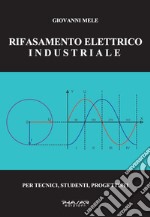 Rifasamento elettrico industriale. Per tecnici, studenti, progettisti libro