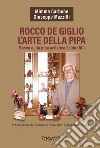 Rocco De Giglio. L'arte della pipa libro