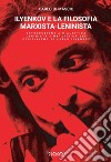 Ilyenkov e la filosofia marxista-leninista. Introduzione a dialettica leninista e metafisica del positivismo di Evald Ilyenkov libro di Di Mascio Carlo