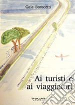 Ai turisti e ai viaggiatori libro