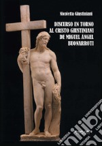 Discurso en torno al Cristo Giustiniani de Miguel Angel Buonarroti